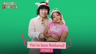 You've Been Mothered! - Online Besties (Episode 4)