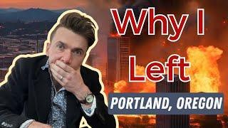 Why I’m Leaving Portland, Oregon And You Should Too