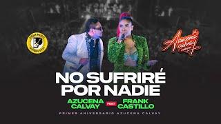 AZUCENA CALVAY FT ‪FRANK CASTILLO - No Sufriré Por Nadie (Vega Music Distribution)