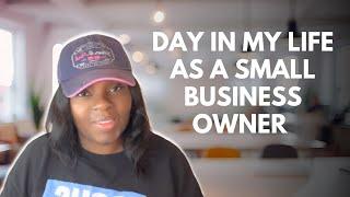 A DAY In The Life Of A Small Business Owner!