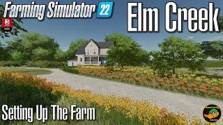 FS22 - Elm Creek  - Setting Up The Farm - #1