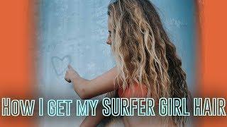 How I Get My Beachy/Curly/Surfer Girl Hair