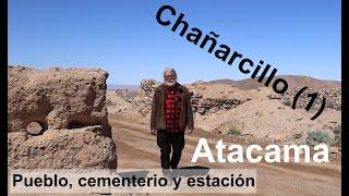 Chañarcillo (1): The city of silver mining in Atacama, village, cemetery and train station