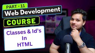 Classes & ID in HTML | Web Development Course Part - 11