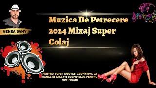 MUZICA DE PETRECERE 2024 MIXAJ SUPER COLAJ