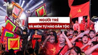 Tiêu điểm: Người trẻ và niềm tự hào dân tộc | VTV24