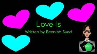 #Love is Written by Beenish Syed #LiveTodayChallengeYoruself Coming Soon