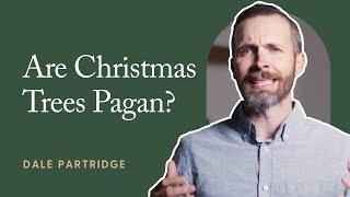 Are Christmas Trees Pagan?