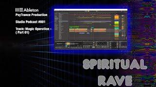 Ableton Live - PsyTrance Studio Podcast - Magic Operation (Part 1)