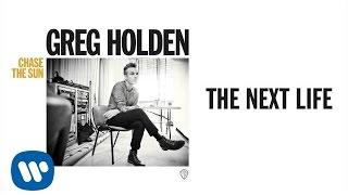 Greg Holden - The Next Life (Audio)