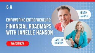 Empowering Entrepreneurs: Financial Roadmaps with Janelle Hanson