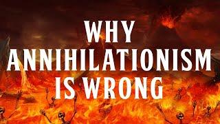 Why Annihilationism is Wrong