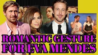 Ryan Gosling makes bold romantic gesture for Eva Mendes