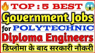 Top 5 Best GOVERNMENT Jobs after Polytechnic Diploma Engineering || Top 5 Govt Job After Diploma