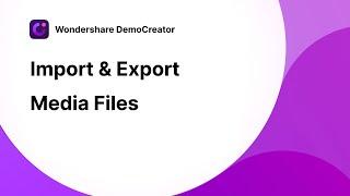 How to Import and Export Media Files | Wondershare DemoCreator Tutorial