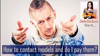 How to contact models and do I pay them?