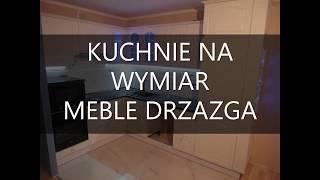 KUCHNIE NA WYMIAR - MEBLE DRZAZGA