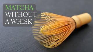 Make Matcha Without Whisk - How to Make Matcha Without a Whisk