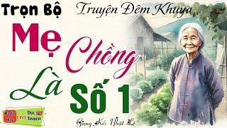 Truyện thực tế đời sống: Mẹ Chồng Là Số 1 | 15 phút nghe Đọc truyện đêm khuya ngủ cực ngon