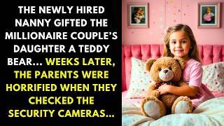 THE NEWLY HIRED NANNY GIFTED THE MILLIONAIRE COUPLE’S DAUGHTER A TEDDY BEAR... WEEKS LATER...