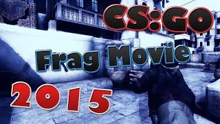 Frag Movie (CS:GO) 2015