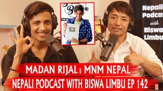 MADAN RIJAL॥ MNM NEPAL॥ NEPALI PODCAST WITH BISWA LIMBU EP 142