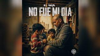 EL SEIS - NO FUE MI DIA