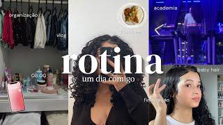 ROTINA um dia comigo | organização, finalização, comidas, academia, baby hair, dicas ‍️