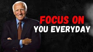 Jim Rohn - Focus On You Everyday - Best Powerful Motivation Speech