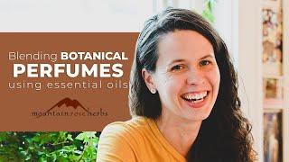 Blending Botanical Perfumes Using Essential Oils