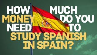 How Much Does It Cost to Study Spanish in Spain? | A Complete Guide