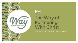 The Way of Partnering with Christ  |  Eric Pickerill