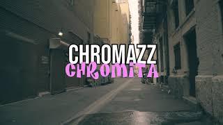 CHROMAZZ - Chromita (Official Video)