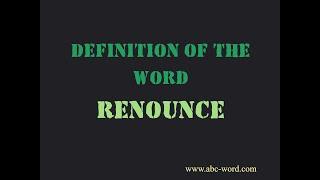 Definition of the word "Renounce"