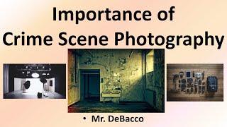 Importance of Crime Scene Photography