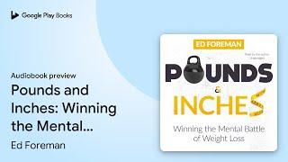 Pounds and Inches: Winning the Mental Battle of… by Ed Foreman · Audiobook preview