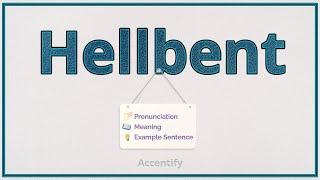 Hellbent (Pronunciation, Meaning & Example)