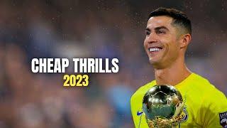 Cristiano Ronaldo 2023 ► Sia - CHEAP THRILLS (feat.Sean Paul) ''Skills & Goals'' | HD