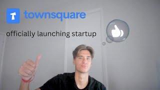 Officially Launching My Startup Townsquare 