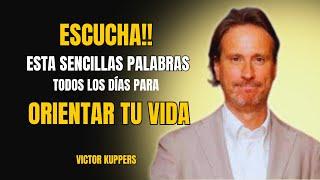 VICTOR KUPPERS 2024!! SENCILLAS PALABRAS para ORIENTAR TU VIDA pero NADIE TE LO DICE