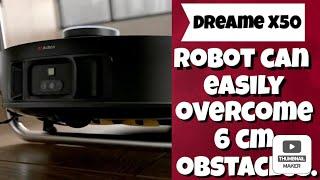 Dreame X50 Robot can easily overcome 6 cm obstacles.