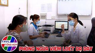 Sức khỏe của bạn: Phòng ngừa viêm loét dạ dày