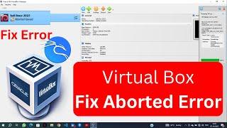 Fix Virtualbox Aborted Error Problem Kali Linux [2023]