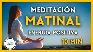 Meditación Guiada de la Mañana Llénate de Energía Positiva y Paz Interior en 10 minutos.