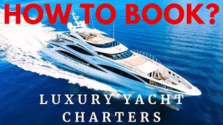 HOW to BOOK a Luxury YACHT Charter: Complete Guide EXPLAINED.