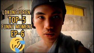 EP-6 | LOKONG JOREN | TOP-5 FUNNY MOMENT