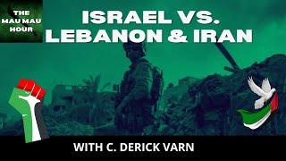 Mau Mau Hour: Israel vs. Lebanon & Iran ft. C. Derick Varn