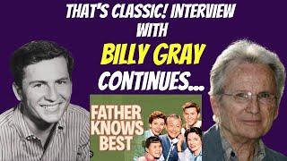 Exclusive Interview With Billy Gray From Father Knows Best Continues...