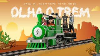 OLHA O TREM - JIRAYA UAI , MCS BW , MC TOY , NADIR NETTO