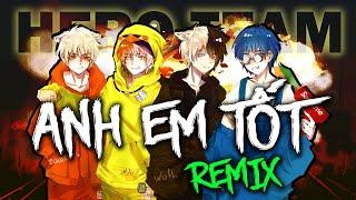 ANH EM TỐT REMIX | Siro x Phong Cận x MrVit x Kairon | HERO TEAM [Official Audio]